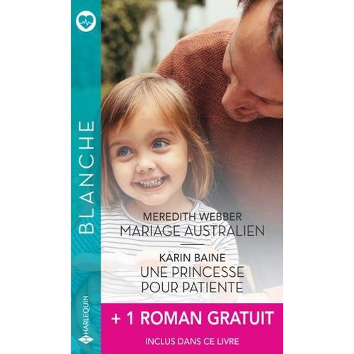 Mariage Australien - Une Princesse Pour Patiente - Un Homme Idal Pour Le Dr Mitzi Sanchez  