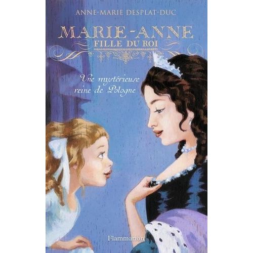 Marie-Anne, Fille Du Roi - Tome 4 - Une Mystrieuse Reine De Pologne    Format Broch 