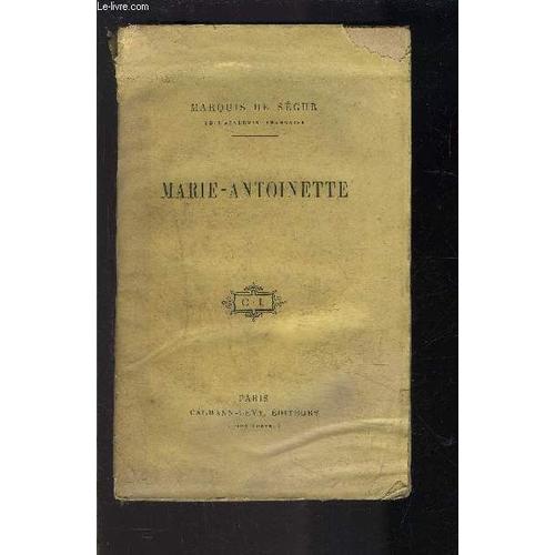 Marie Antoinette- Envoi: A Mr Le Comte De Sgur. En Souvenir De Pierre. Henri Et Marie-Thrse.   de SEGUR (DE) MARQUIS