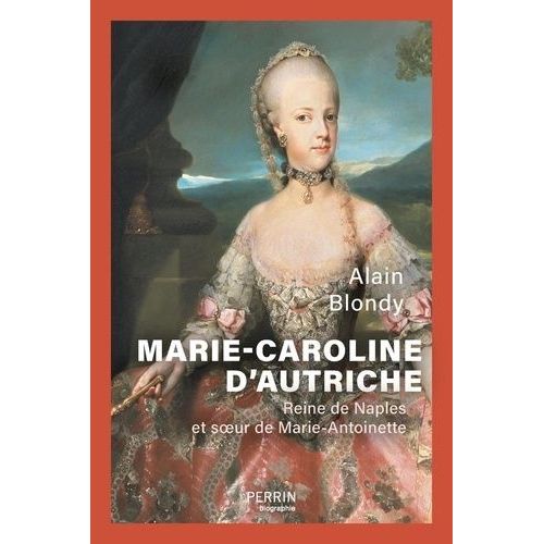 Marie-Caroline D'autriche - Reine De Naples Et Soeur De Marie-Antoinette   de Blondy Alain  Format Beau livre 