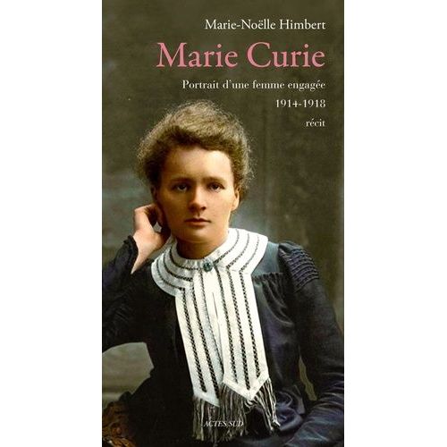 Marie Curie - Portrait D'une Femme Engage 1914-1918    Format Broch 