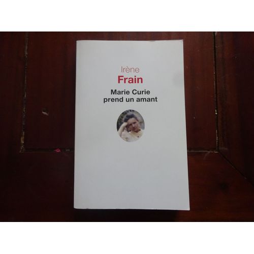 Marie Curie Prend Un Amant   de Irne Frain  Format Broch 