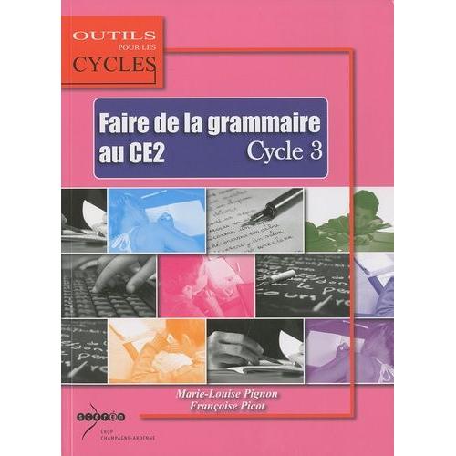 Faire La Grammaire Au Ce2 - Cycle 3   de Pignon Marie-Louise  Format Broch 