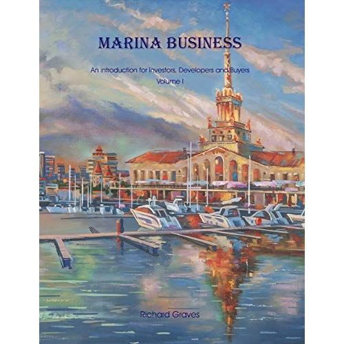 Marina Business - An Introduction For Investors, Developers And Buyers - Volume 1    Format Broch 