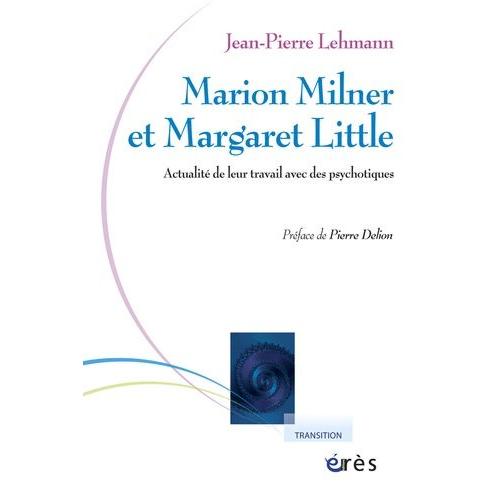 Marion Milner Et Margaret Little - Actualit De Leur Travail Avec Des Psychotiques   de Lehmann Jean-Pierre  Format Broch 