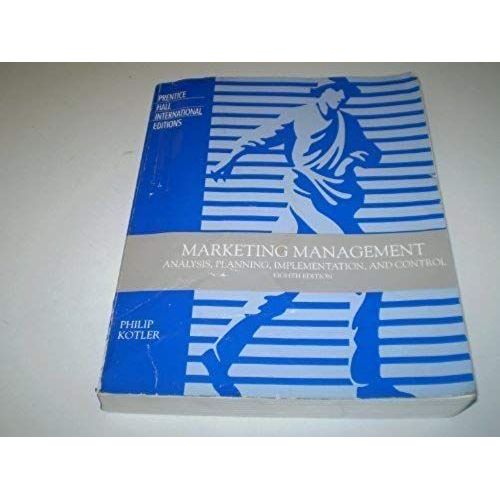 Marketing Management: Analysis, Planning, Implementation And Control (Prentice-Hall Series In Marketing)   de Philip Kotler  Format Broch 