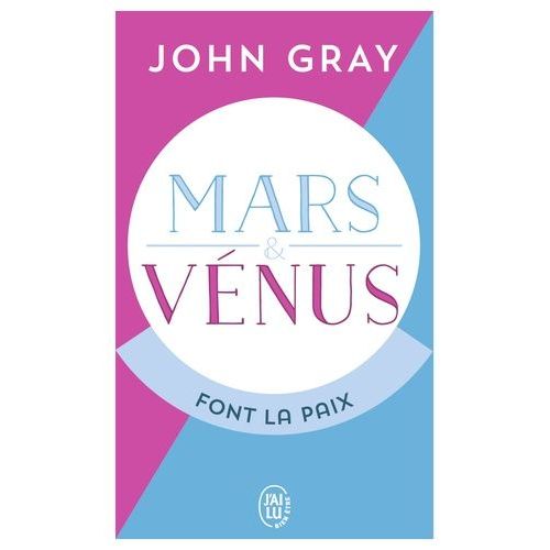 Mars Et Vnus Font La Paix - Savoir Rsoudre Les Conflits Pour Une Vie De Couple Harmonieuse   de Gray John  Format Poche 
