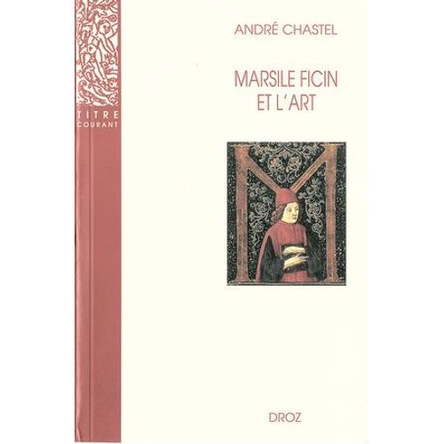 Marsile Ficin Et L'art. Deuxime dition Revue Et Augmente D'un Appendice Bibliographique / Prface De Jean Wirth  