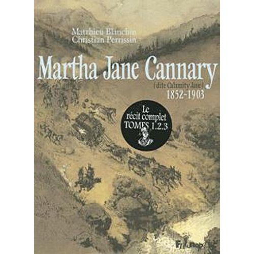 Martha Jane Cannary - Tome 3 - Les Dernires Annes 1877-1903 - La Vie Aventureuse De Celle Que L'on Nommait Calamity Jane    Format Album 