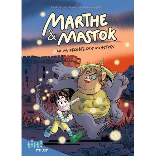 Marthe Et Mastok - Tome 1 - La Vie Secrte Des Monstres   de Bordet Gal  Format Beau livre 