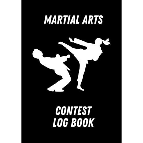 Martial Arts Contest Log Book: Easily Record Details And Results Of All Matches At Competitions, Gradings Or Training (Black Cover)   de Publishing, Maybetay  Format Broch 