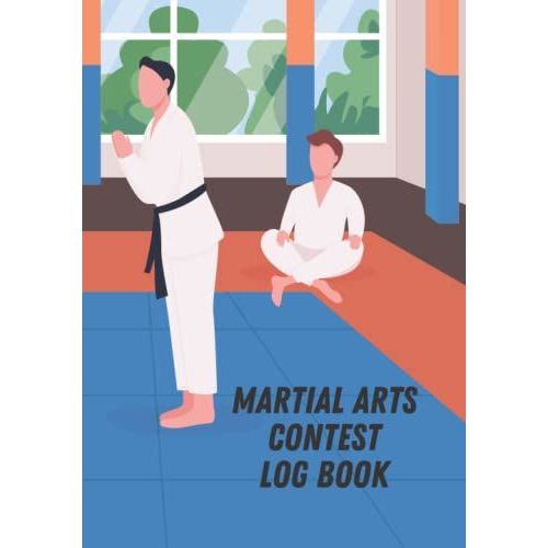 Martial Arts Contest Log Book: Easily Record Details And Results Of All Matches At Competitions, Gradings Or Training (Dojo Cover)   de Publishing, Maybetay  Format Broch 