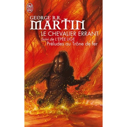 Le Chevalier Errant - Suivi De Lpe Lige, Prludes Au Le Trne De Fer   de Martin George R. R.  Format Poche 