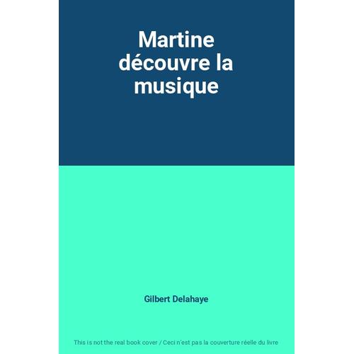 Martine Dcouvre La Musique   de Gilbert Delahaye  Format Poche 