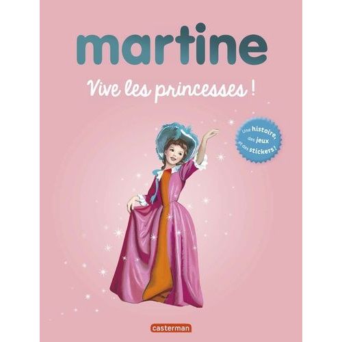 Martine - Vive Les Princeses ! - Une Histoire, Des Jeux Et Des Stickers !   de gilbert delahaye  Format Beau livre 