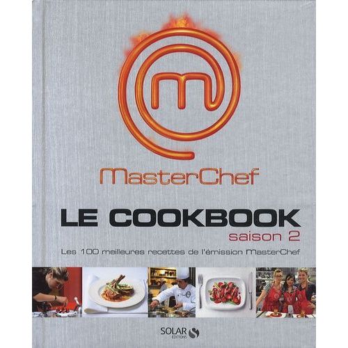 Masterchef Le Cookbook Saison 2 - Les 100 Meilleures Recettes De L'mission Masterchef    Format Reli 