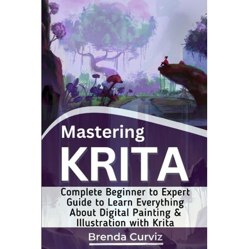 Mastering Krita Complete Beginner to Expert Guide to Learn Everything