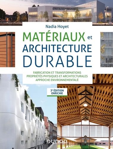 Matriaux Et Architecture Durable - Fabrication Et Transformations, Proprits Physiques Et Architecturales, Approche Environnementale    Format Grand Format 