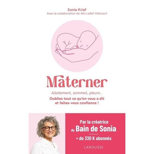 Materner - Allaitement, Sommeil, Pleurs - Oubliez Tout Ce Qu'on Vous A Dit Et Faites-Vous Confiance !    Format Beau livre 
