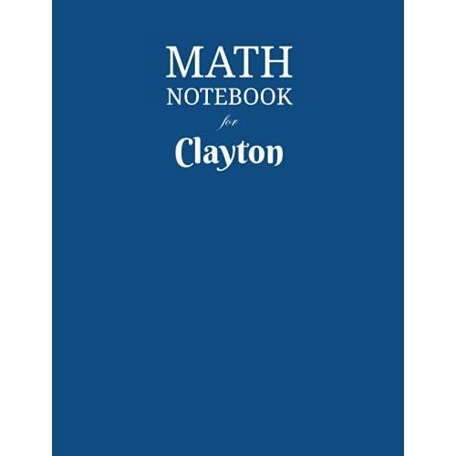Math Notebook For Clayton: Composition School Book 1/2 Inch Squares 0.5