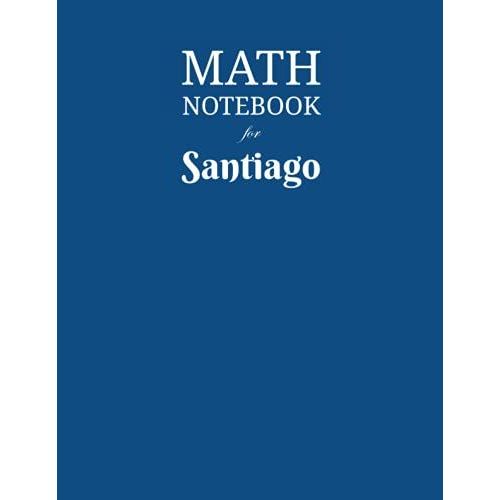 Math Notebook For Santiago: Composition School Book 1/2 Inch Squares 0.5