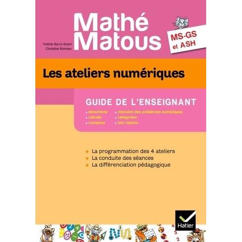 Les Ateliers Numriques Ms-Gs Et Ash Math-Matous - Guide De L'enseignant   de Barry-Soavi Valrie  Format Broch 