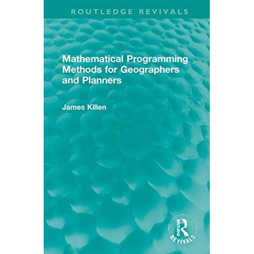 Mathematical Programming Methods For Geographers And Planners   de James Killen  Format Reli 