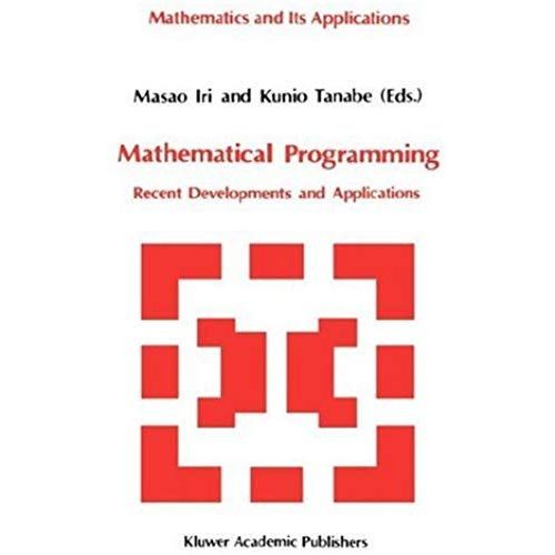 Mathematical Programming: Recent Developments And Applications   de Masao Iri 