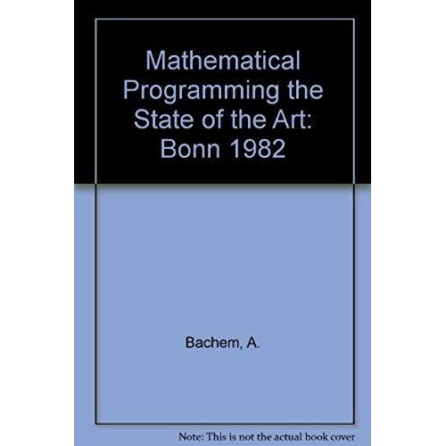 Mathematical Programming The State Of The Art: Bonn 1982   de M. Grotschel  Format Broch 
