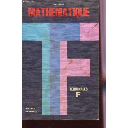 Mathematique - Classe De Terminale F - Toutes Options - Programme Du 27 Mars 1973.   de paul faure  Format Poche 
