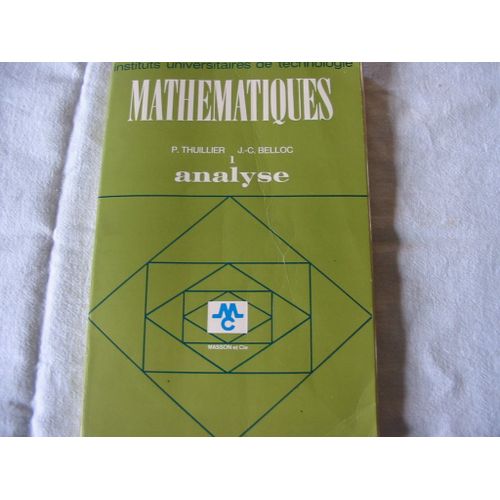 Mathematiques 1 Analyse : Fonction D'une Variable Relle, Fonction De Plusieurs Variables  - Iut - dition 1971 de P Thuillier