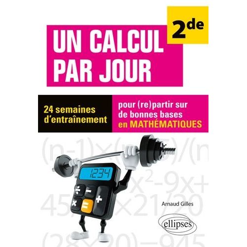 Mathmatiques 2nd Un Calcul Par Jour - 24 Semaines D'entranement Pour Repartir Sur De Bonnes Bases En Mathmatiques   de Gilles Arnaud  Format Beau livre 
