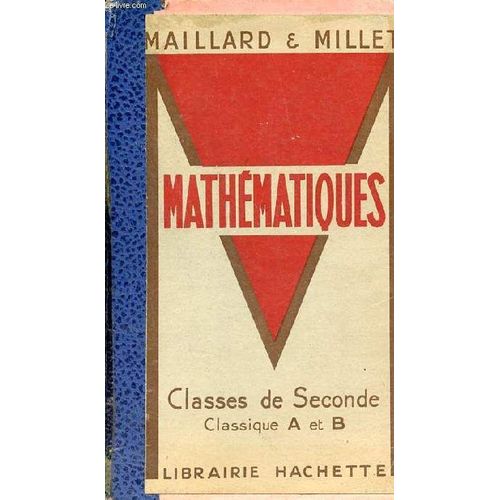 Mathmatiques Classes De Seconde Classique A Et B Enseignement Du Second Degr - Programme Du 27 Juin 1945.   de Maillard Roland & Millet Albert 