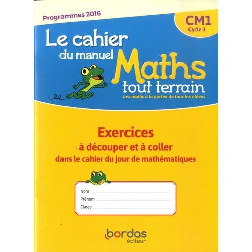 Mathmatiques Cm1 Cycle 3 Maths Tout Terrain - Le Cahier Du Manuel - Exercices  Dcouper Et  Coller Dans Le Cahie Du Jour De Mathmatiques    Format Grand Format 