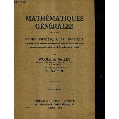 Mathematiques Generales - Cours Theorique Et Pratique Renfermant De Nombreuses Figures Et Pres De 2500 Exercices Avec Reponses Dont Plus De 350 Entierement Resolus.   de WOODS  Format Broch 