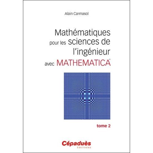 Mathmatiques Pour Les Sciences De L'ingnieur Avec Mathematica - Tome 2    Format Beau livre 