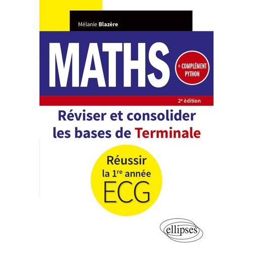 Maths - Rviser Et Consolider Les Bases De Terminale Pour Russir La 1re Anne D'ecg - Complment Python    Format Grand Format 