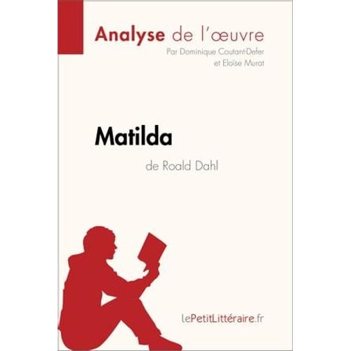 Matilda De Roald Dahl (Analyse De L'oeuvre)   de Dominique Coutant-Defer