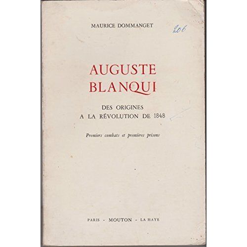 Auguste Blanqui - Des Origines à La RéVolution De 1848, Premiers Combats Et PremièRes Prisons Avec Envoi   de Maurice Dommanget 