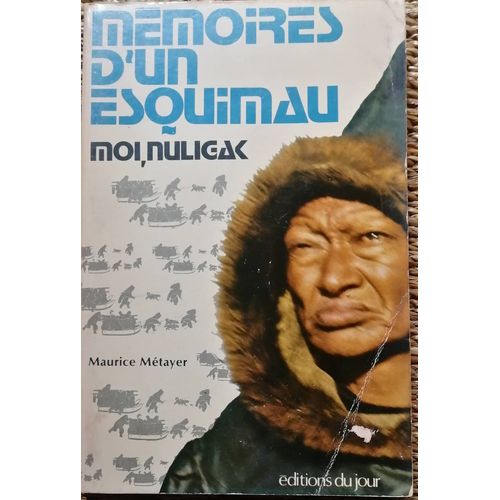 Maurice Metayer. Mmoires D'un Esquimau - Moi, Nuligak. Editions Du Jour, 1972   