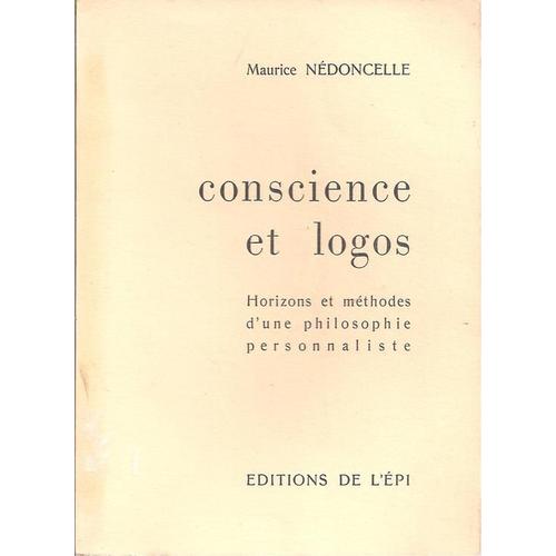 Conscience Et Logos : Horizons Et Mthodes D'une Philosophie Personnaliste   de ndoncelle, maurice  Format Broch 