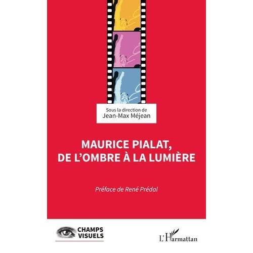 Maurice Pialat, De L'ombre  La Lumire    Format Beau livre 