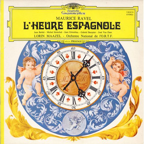 Maurice Ravel : L'heure Espagnole, Comdie Musicale En Un Acte (Deutsche Grammophon    138 790) - Michel Snchal, Jane Berbi, Jean Giraudeau, Gabriel Bacquier, Jos Van Dam, Lorin Maazel, Orchestre National De L'o R T F