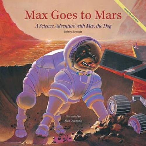 Max Goes To Mars: A Science Adventure With Max The Dog   de Jeffrey Bennett  Format Reli 