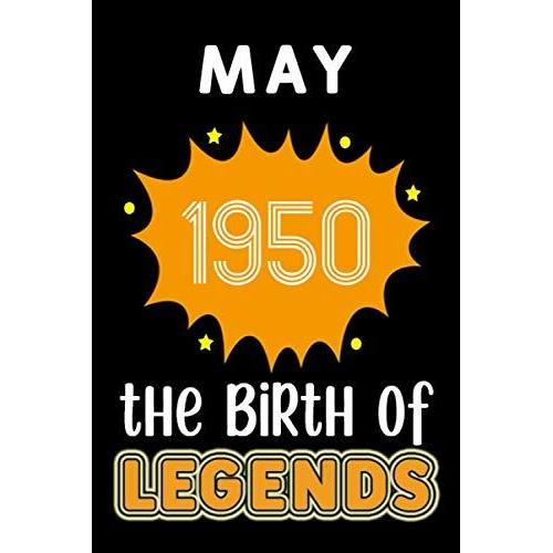 May 1950 The Birth Of Legends: 120 Pages 6''x9'' Lined Notebook,Soft Cover,1950 Years Old Birthday Gift,1950 Legend Since Notebook ,Men,For Take Notes At Work,School Or Home,Birthday Gift Notebook For   de Publishing, Legends Since  Format Broch 