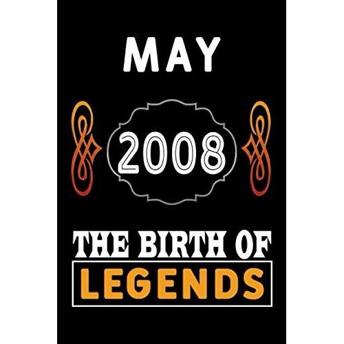 May 2008 The Birth Of Legends: 120 Pages 6''x9'' Lined Notebook,Soft Cover,2008 Years Old Birthday Gift,2008 Legend Since Notebook ,Men,For Take Notes At Work,School Or Home,Birthday Gift Notebook For   de Publishing, Legends Since  Format Broch 