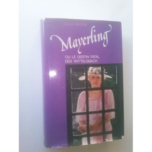 Mayerling Ou Le Destin Fatal Des Wittelsbach   de Bertin Clia