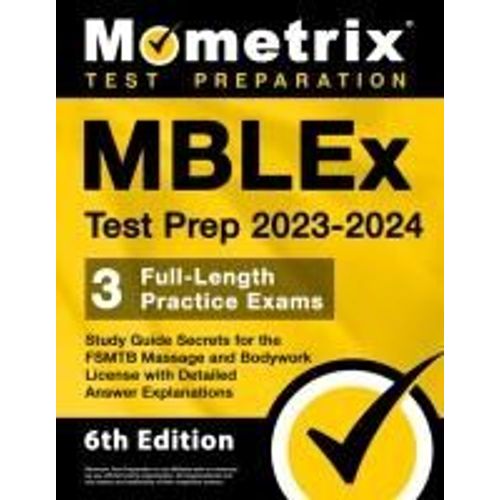 Mblex Test Prep 2023-2024 - 3 Full-Length Practice Exams, Study Guide Secrets For The Fsmtb Massage And Bodywork License With Detailed Answer Explanations    Format Broch 