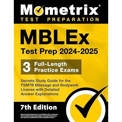 Mblex Test Prep 2024-2025 - 3 Full-Length Practice Exams, Secrets Study Guide For The Fsmtb Massage And Bodywork License With Detailed Answer Explanations    Format Broch 