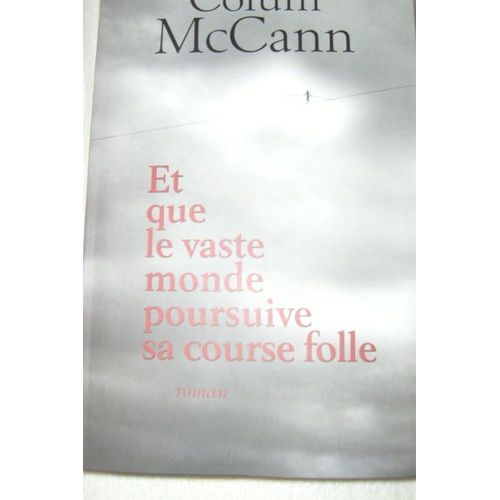 Et Que Le Vaste Monde Poursuive Sa Course Folle   de colum mccann  Format Broch 